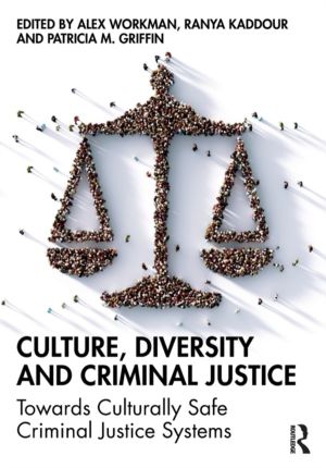Culture, Diversity, and Criminal Justice - Towards Culturally Safe Criminal