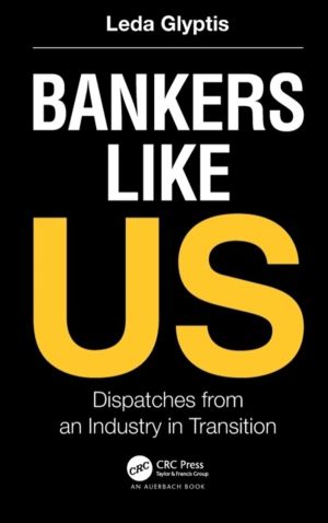 Bankers Like Us - Dispatches from an Industry in Transition
