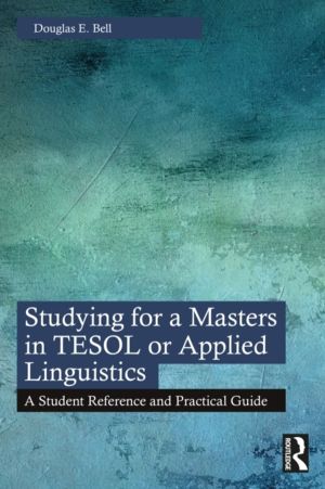 Studying for a Masters in TESOL or Applied Linguistics - A Student Referenc