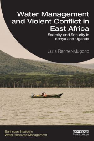 Water Management and Violent Conflict in East Africa - Scarcity and Securit