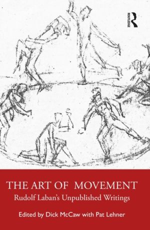 Art of Movement - Rudolf LabanÔÇÖs Unpublished Writings