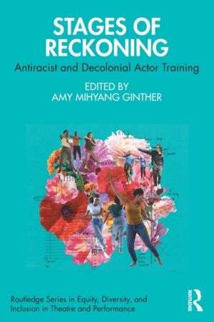 Stages of Reckoning - Antiracist and Decolonial Actor Training