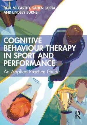 Cognitive Behaviour Therapy in Sport and Performance - An Applied Practice