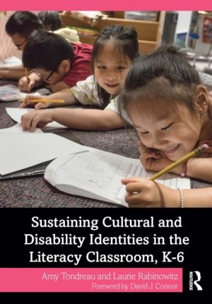 Sustaining Cultural and Disability Identities in the Literacy Classroom, K-