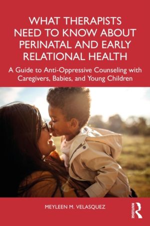 What Therapists Need to Know About Perinatal and Early Relational Health -