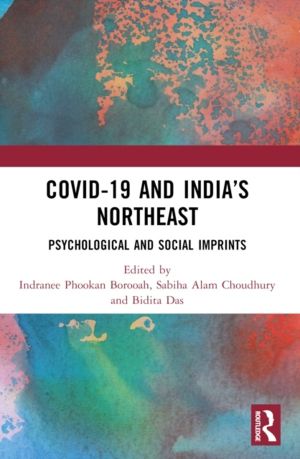 COVID-19 and IndiaÔÇÖs Northeast - Psychological and Social Imprints