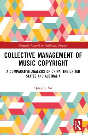 Collective Management of Music Copyright - A Comparative Analysis of China,