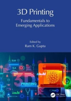 3D Printing - Fundamentals to Emerging Applications