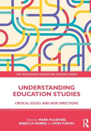 Understanding Education Studies - Critical Issues and New Directions