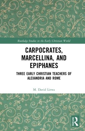 Carpocrates, Marcellina, and Epiphanes - Three Early Christian Teachers of