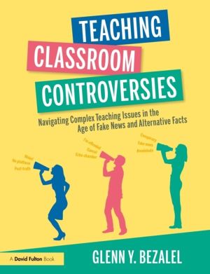 Teaching Classroom Controversies - Navigating Complex Teaching Issues in th