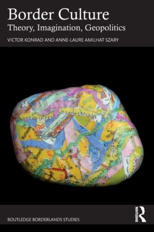 Border Culture - Theory, Imagination, Geopolitics