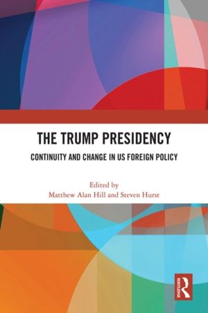 Trump Presidency - Continuity and Change in US Foreign Policy