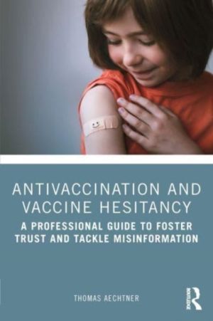 Antivaccination and Vaccine Hesitancy - A Professional Guide to Foster Trus