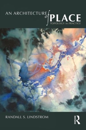 Architecture of Place - Topology in Practice