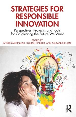 Strategies for Responsible Innovation - Perspectives, Projects, and Tools f