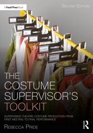 Costume SupervisorÔÇÖs Toolkit - Supervising Theatre Costume Production fro