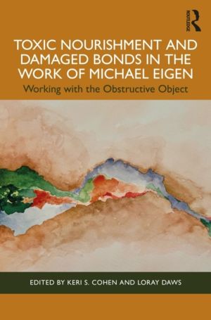Toxic Nourishment and Damaged Bonds in the Work of Michael Eigen - Working
