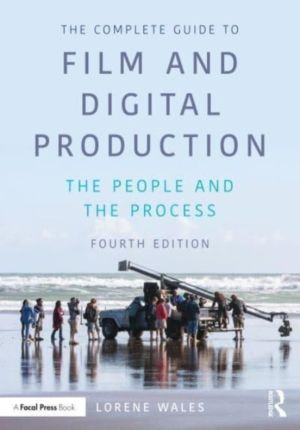 Complete Guide to Film and Digital Production - The People and The Process