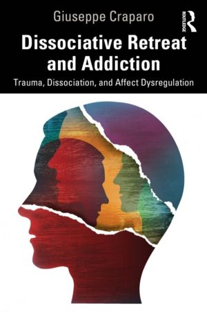 Dissociative Retreat and Addiction - Trauma, Dissociation, and Affect Dysre