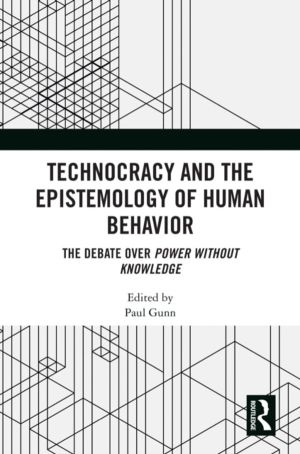 Technocracy and the Epistemology of Human Behavior - The Debate over Power