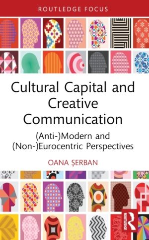 Cultural Capital and Creative Communication - (Anti-)Modern and (Non-)Euroc
