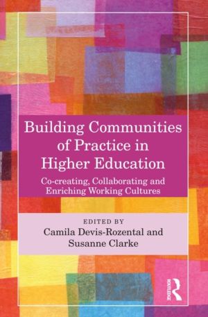 Building Communities of Practice in Higher Education - Co-creating, Collabo