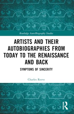 Artists and Their Autobiographies from Today to the Renaissance and Back -