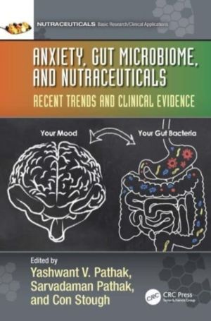 Anxiety, Gut Microbiome, and Nutraceuticals - Recent Trends and Clinical Ev