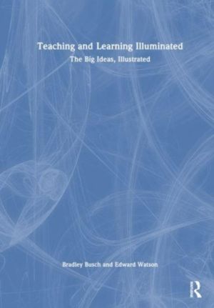Teaching & Learning Illuminated - The Big Ideas, Illustrated