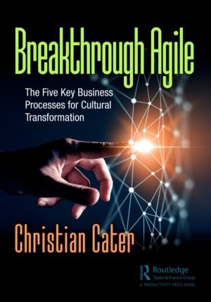 Breakthrough Agile - The Five Key Business Processes for Cultural Transform