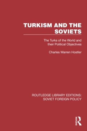 Turkism and the Soviets - The Turks of the World and Their Political Object