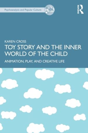 Toy Story and the Inner World of the Child - Animation, Play, and Creative