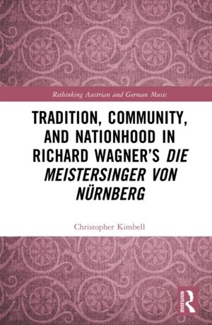 Tradition, Community, and Nationhood in Richard WagnerÔÇÖs Die Meistersinge