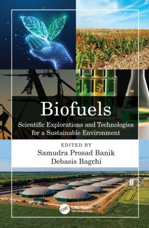 Biofuels - Scientific Explorations and Technologies for a Sustainable Envir