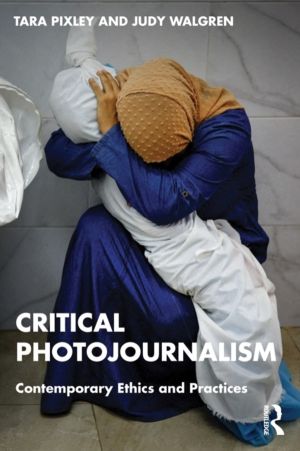 Critical Photojournalism - Contemporary Ethics and Practices