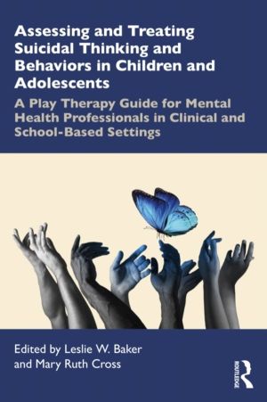 Assessing and Treating Suicidal Thinking and Behaviors in Children and Adol