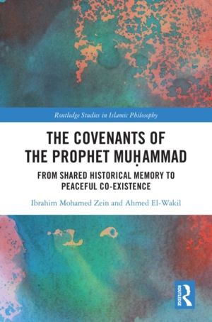Covenants of the Prophet Muhammad - From Shared Historical Memory to Peacef