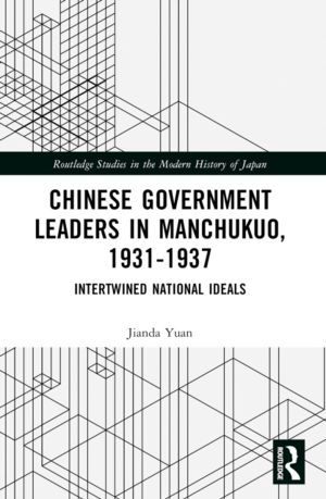 Chinese Government Leaders in Manchukuo, 1931-1937 - Intertwined National I