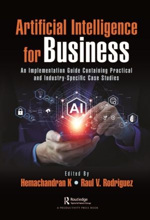 Artificial Intelligence for Business - An Implementation Guide Containing P