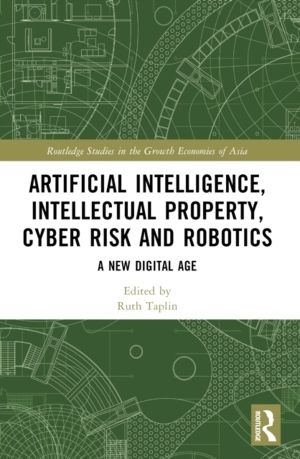 Artificial Intelligence, Intellectual Property, Cyber Risk and Robotics - A