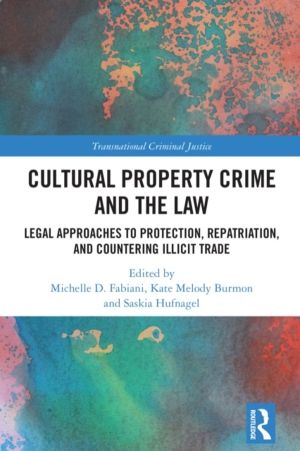 Cultural Property Crime and the Law - Legal Approaches to Protection, Repat