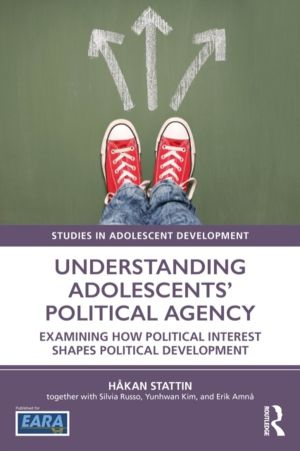 Understanding AdolescentsÔÇÖ Political Agency - Examining How Political Int
