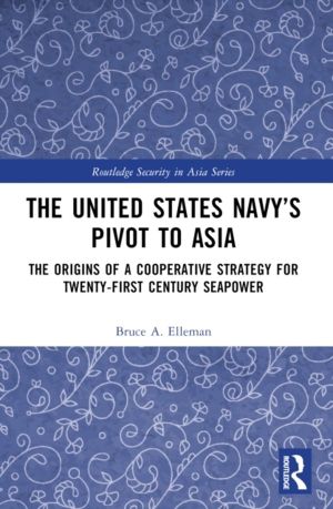 United States NavyÔÇÖs Pivot to Asia - The Origins of a Cooperative Strateg