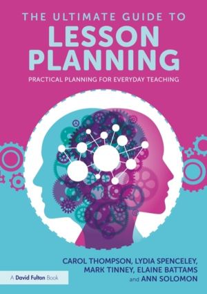 Ultimate Guide to Lesson Planning - Practical Planning for Everyday Teachin
