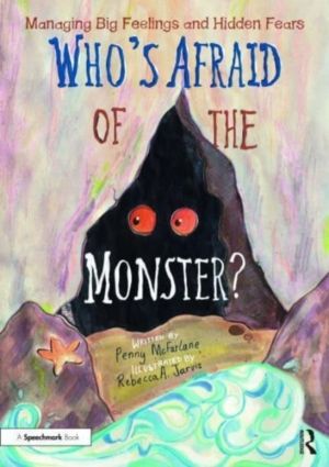 Who's Afraid of the Monster? - A Storybook for Managing Big Feelings and Hi