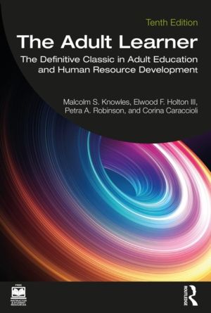 Adult Learner - The Definitive Classic in Adult Education and Human Resourc