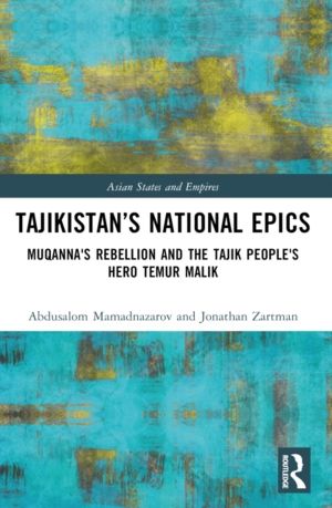 TajikistanÔÇÖs National Epics - Muqanna's Rebellion and The Tajik People's