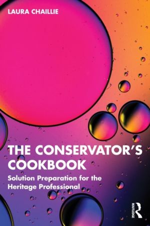 Conservator's Cookbook - Solution Preparation for the Heritage Professional