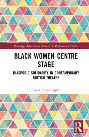 Black Women Centre Stage - Diasporic Solidarity in Contemporary Black Briti
